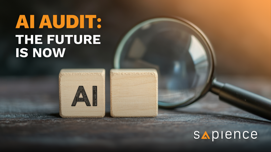 Two wooden blocks spelling "AI" (Artificial Intelligence) are positioned next to a large magnifying glass on a dark, textured surface, symbolizing the audit and scrutiny of AI systems. The text overlay reads "AI AUDIT: THE FUTURE IS NOW" in bold orange letters, and the Sapience logo is in the bottom right corner.