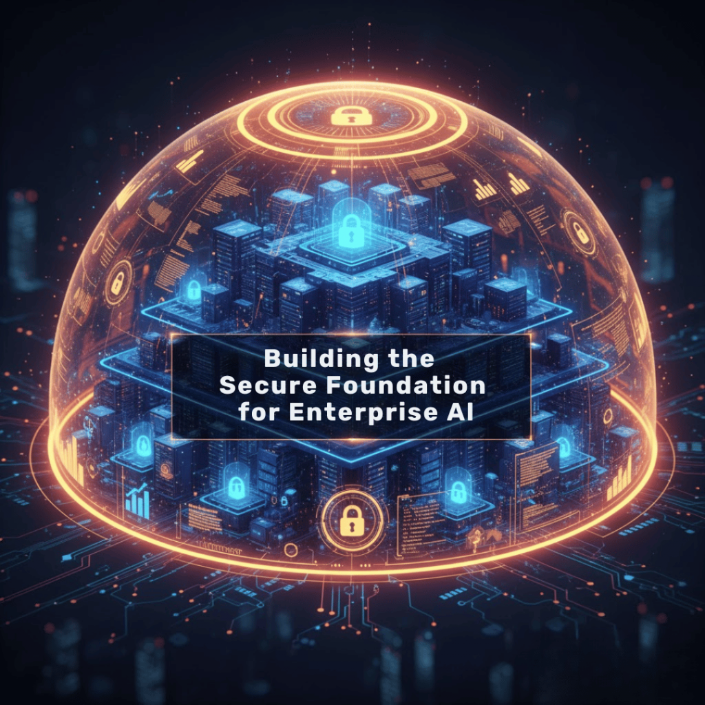A glowing, translucent orange and blue digital dome or shield encompasses a futuristic city or complex data centre, symbolizing robust security over enterprise AI. Inside the dome, glowing blue architectural structures are visible, with numerous digital lock icons layered over them, indicating control and protection. The dome itself is surrounded by intricate digital circuitry patterns. In the centre, a prominent dark rectangle contains the white text: "Building the Secure Foundation for Enterprise AI". The overall mood is high-tech, strategic, and protective.