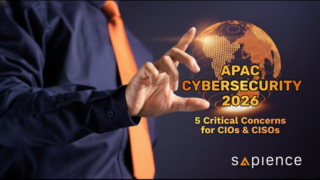 A professional in a navy blue corporate shirt and a striking orange tie, gesturing toward a glowing digital globe centered on the Asia-Pacific region. Text overlay reads 'APAC CYBERSECURITY 2026: 5 Critical Concerns for CIOs & CISOs' with the Sapience Consulting logo, representing strategic leadership in the APAC cyber landscape