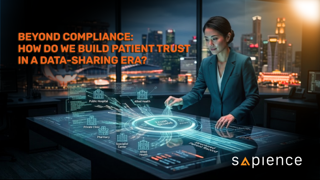 Featured image for Sapience Consulting’s May blog on the Health Information Act (HIA). A high-resolution digital visual showing a female healthcare professional in a Singapore office overlooking the Marina Bay Sands skyline. She is interacting with a holographic interface where data silos from public hospitals, private clinics, and allied health providers merge into a unified "Trust Shield" and structured patient record. Text overlay in Sapience Orange reads: "BEYOND COMPLIANCE: HOW DO WE BUILD PATIENT TRUST IN A DATA-SHARING ERA?" symbolizing the strategic transition to secure healthcare data governance.